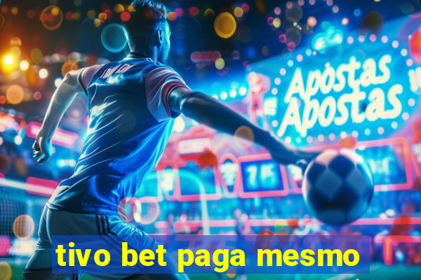 tivo bet paga mesmo